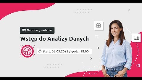 Webinar: Wstęp do Analizy Danych | 03.03.2022