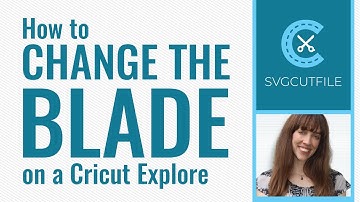 How to Change the Blade in a Cricut Explore Cutting Machine