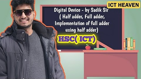 Digital Device-by Sadik Sir ( Half adder, Full adder, Implementation of full adder using half adder)