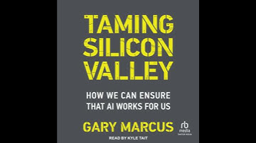 Taming Silicon Valley: How We Can Ensure That AI Works for Us - Gary Marcus