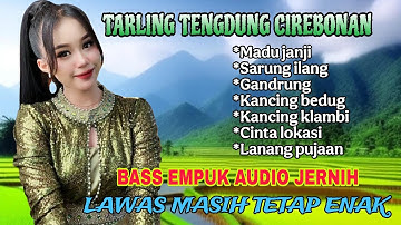 TARLING TENGDUNG CIREBONAN - BASS EMPUK AUDIO JERNIH - LAWAS MASIH ENAK