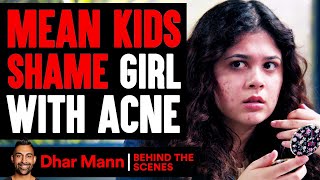 MEAN KIDS Shame Girl With ACNE, Instantly Regret It (Behind The Scenes) | Dhar Mann Studios