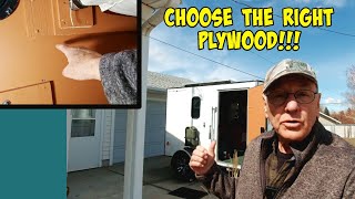 Don't Use Cheap Plywood!  For your cargo trailer paneling