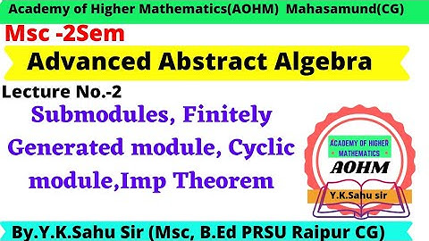 Sub-module | Finitely generated module| cyclic module | Advanced abstract algebra full lectures