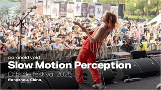 【LIVE】paranoid void / Slow Motion Perception 【Offside Festival 2025 in CHINA 】