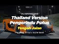 DJ PENGERINDU PUTUS TENGAH JALAN THAILAND STYLE x SLOW BASS " REMIX THAI SLOW