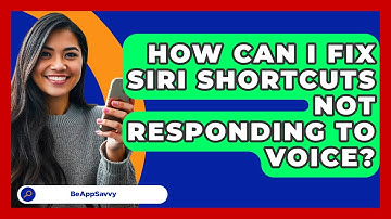 How Can I Fix Siri Shortcuts Not Responding To Voice? - Be App Savvy