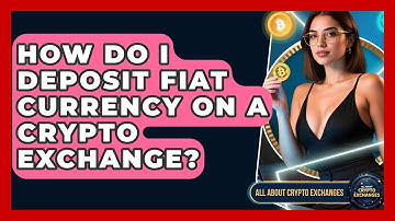 How Do I Deposit Fiat Currency On A Crypto Exchange? - All About Crypto Exchanges