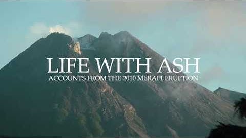Experience: Life with Ash – Accounts from the 2010 Merapi Eruption