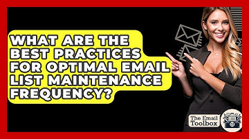 What Are The Best Practices For Optimal Email List Maintenance Frequency? - TheEmailToolbox.com