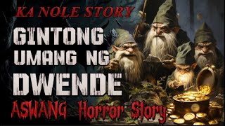 KA NOLE STORY GINTONG UMANG NG DWENDE HORROR STORY ( kwentong albularyo true story )