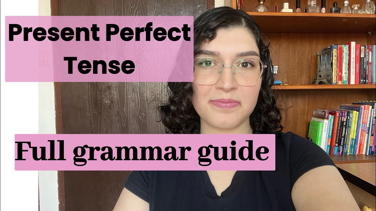 Present Perfect: the complete grammar lesson you need - YouTube