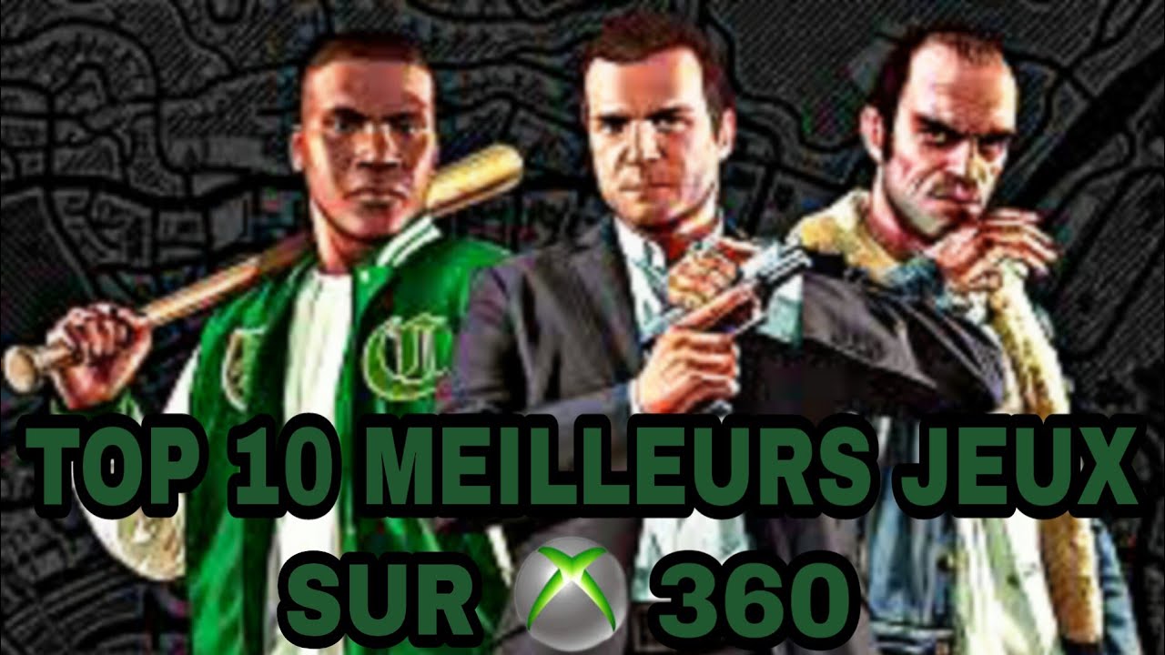 TOP 10 DES MEILLEURS JEUX SUR XBOX 360 - YouTube