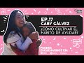 E.17 Gaby Gálvez, ¿cómo cultivar el hábito de ayudar?