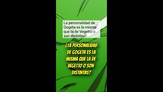 ¿La personalidad de GOGETA y VEGETTO son las mismas o son diferentes?