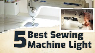 5 Best Sewing Machine Light