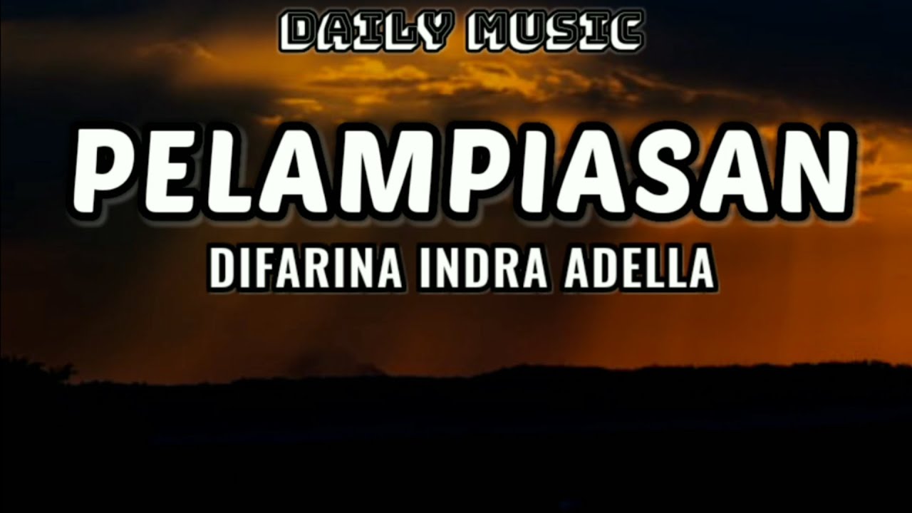 Pelampiasan | Difarina Indra Adella [Lirik Lagu]