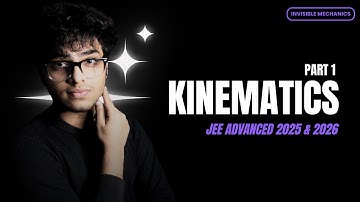 Kinematics (Part 1) | JEE Advanced 2025/26 | Invisible Mechanics