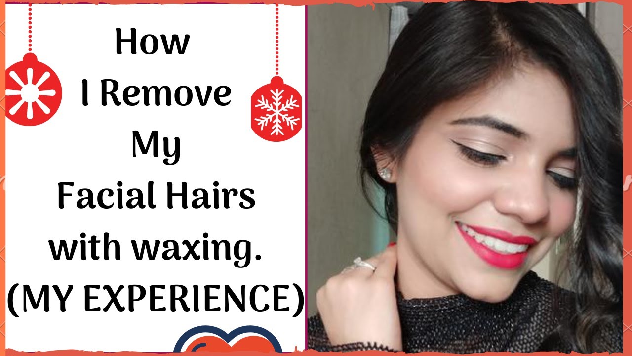 How I remove my Facial Hairs with the help of waxing ( MY EXPERIENCE