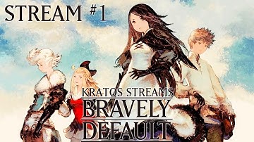 Kratos Streams Bravely Default Part 1: An Interesting Cast!