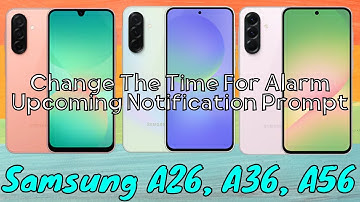 How to Change The Time For Alarm Upcoming Notification Prompt Samsung A26,A36,A56 #tutorial