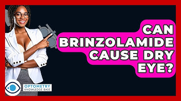Can Brinzolamide Cause Dry Eye? - Optometry Knowledge Base