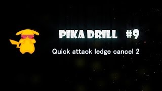 Pika drill #9 - Quick attack ledge cancel 2