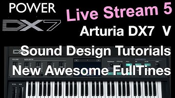 How To Learn Arturia DX7 V Like A Pro - Sound Design new FullTines Live Stream
