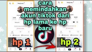 CARA MEMINDAHKAN AKUN TIKTOK KE HP LAIN II atau dari hp satu ke hp dua