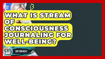 What Is Stream Of Consciousness Journaling For Well-being? - CBT for Gen Z