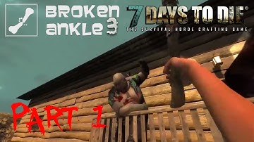 7 Days to Die Co-op Multiplayer Broken Ankle 2 - Alpha 12 - "First Day" Part 1