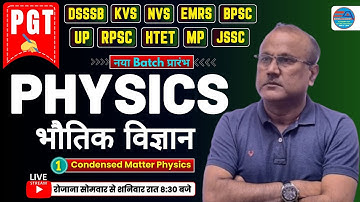 PGT PHYSICS | Condensed Matter Physics | CLASS-1 | A.K. SRIVASTAVA SIR | DSSSB KVS NVS EMRS UP BPSC