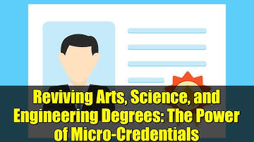 Reviving Arts, Science, and Engineering Degrees: The Power of Micro-Credentials
