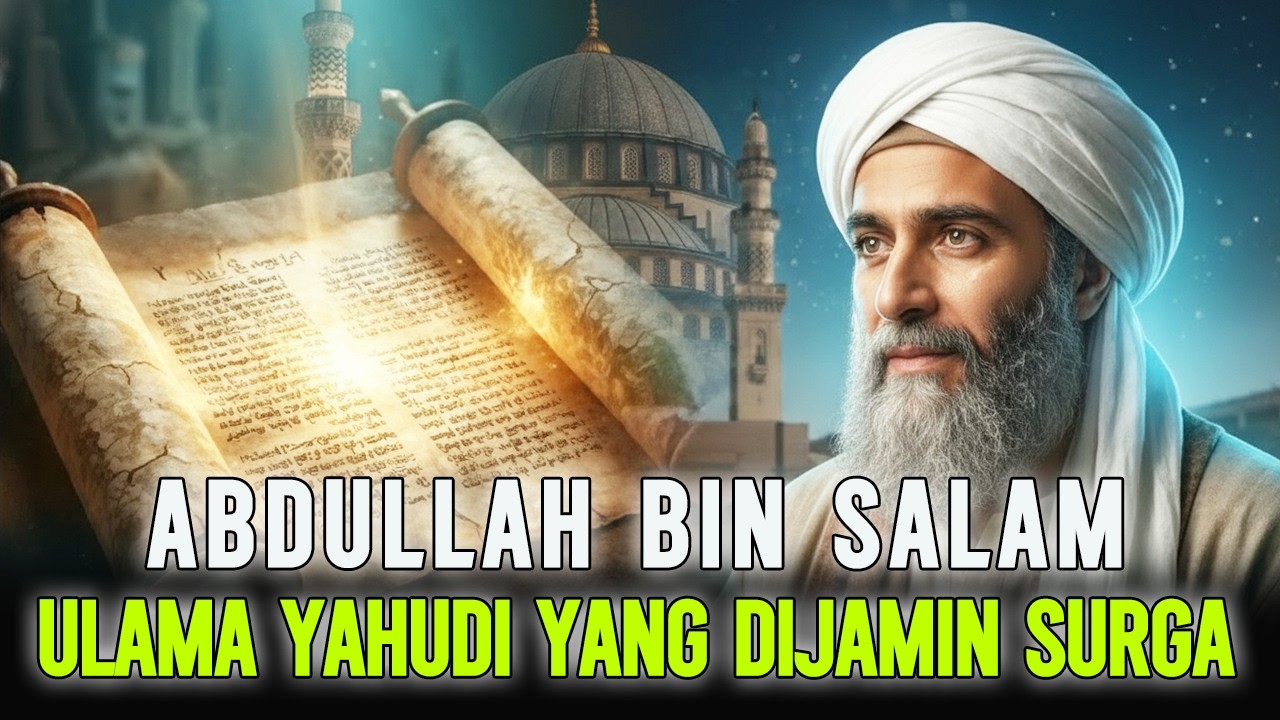 Abdullah bin Salam - Kisah Ulama Yahudi yang Dijamin Surga oleh Nabi Muhammmad