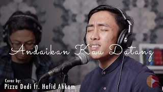 ANDAIKAN KAU DATANG - KOESPLUS |PIZZA DEDI ft. HAFID AHKAM (Live Cover)