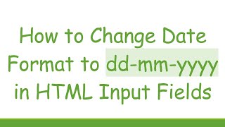 How to Change Date Format to dd-mm-yyyy in HTML Input Fields