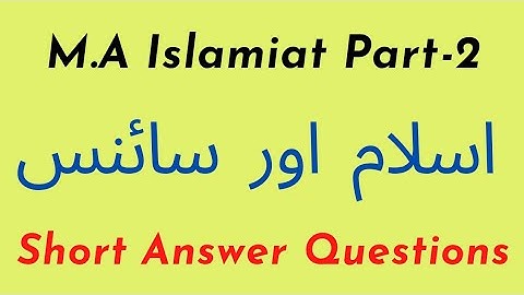 M.A Islamiat Part 2 Preperation || Islam and Science || Solved Short Answer Questions