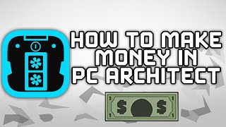 3 BEST WAYS TO MAKE MONEY IN PC ARCHITECT screenshot 3