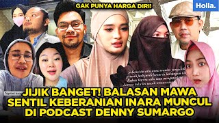 Download Lagu JIJIK BANGET! BALASAN MAWA SENTIL KEBERANIAN INARA MUNCUL DI PODCAST DENNY SUMARGO MP3