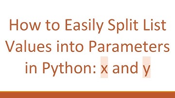How to Easily Split List Values into Parameters in Python: x and y
