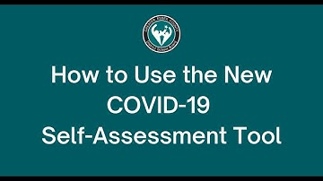 How to Use the New COVID-19 Self Assessment Tool