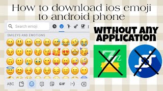 How to change Android emojis to IOS emojis (no zfont or app cloner or any application )