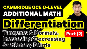 Differentiation - Tangents, Normals, Stationary Points [Part 2 of 4] | O-Level/IP Additional Math