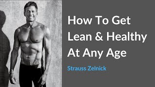 Strauss Zelnick: How To Get Lean & Healthy At Any Age (Podcast)