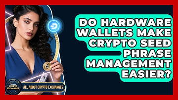 Do Hardware Wallets Make Crypto Seed Phrase Management Easier? - All About Crypto Exchanges
