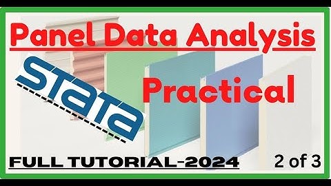 Panel Data Analysis in Stata, Full tutorial (2024), Practical, Part 2 of 3