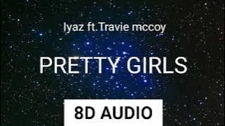 Pretty Girls - 8D Audio | Iyaz ft.Travie McCoy