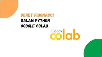Pembahasan Non Rekursif dalam deret Fibonacci di Python Google Colab