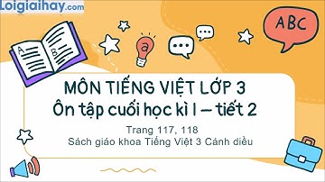 Bài: Ôn tập cuối học kì I: Tiết 2 trang 117, 118 SGK Tiếng Việt 3 tập 1 Cánh diều
