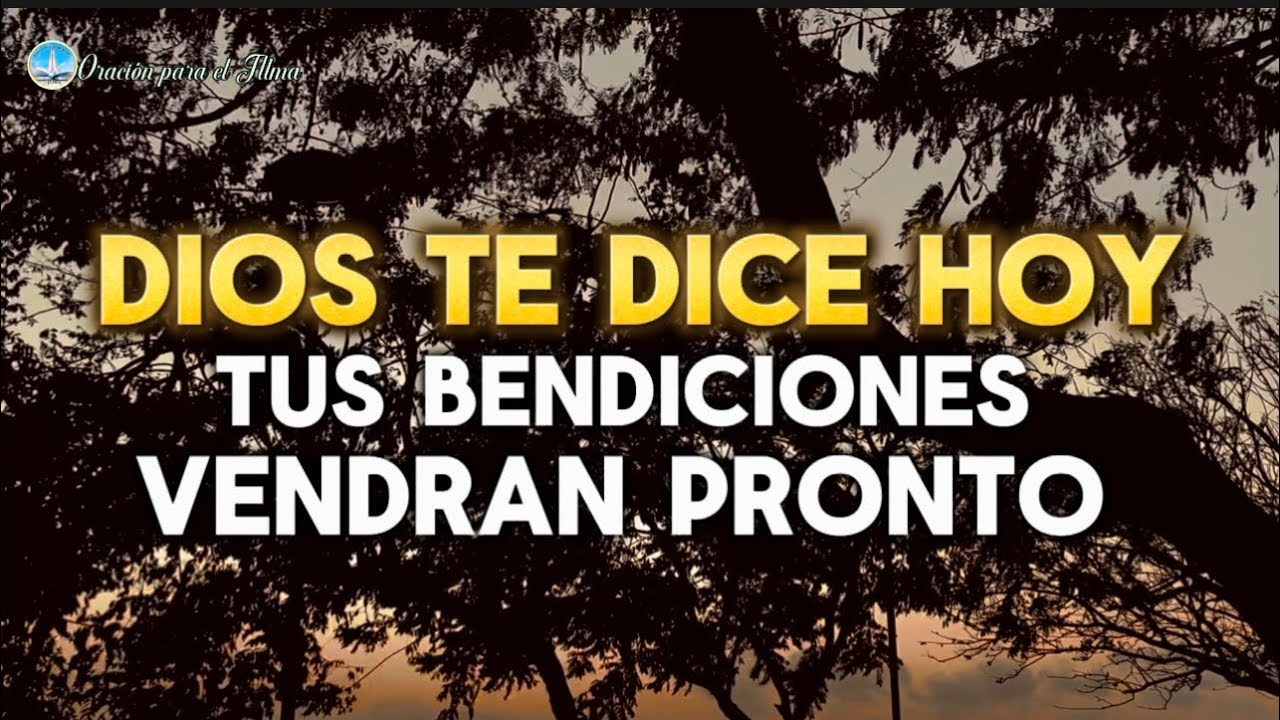 Dios te dice hoy Tus bendiciones vendrán pronto - YouTube